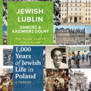 1000 Years of Jewish Life in Poland: A Timeline & Field Guide to Jewish Lublin